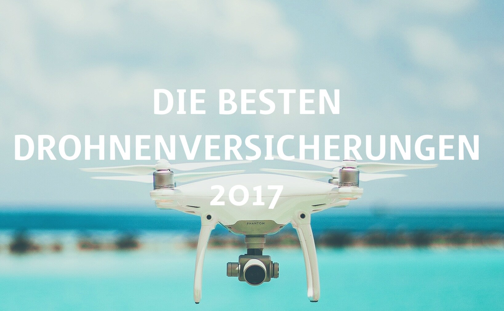 Die-besten-Drohnenversicherungen-2017_Titelnbild